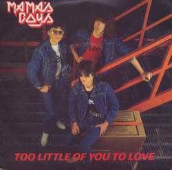 Mama's Boys : Too Little of You to Love